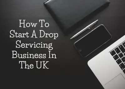 How To Start A Drop Servicing Business In The UK