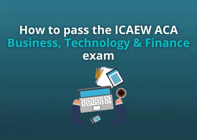 How to pass the ICAEW ACA Business, Technology and Finance exam