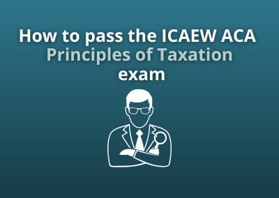 How to pass the ICAEW ACA Principles of Taxation exam