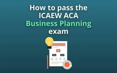 How to pass the ICAEW ACA Business Planning exam