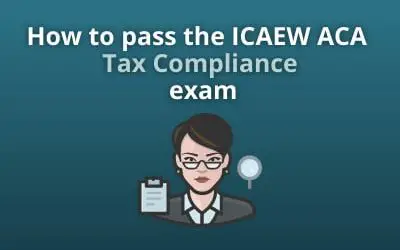 How to pass the ICAEW ACA Tax Compliance exam