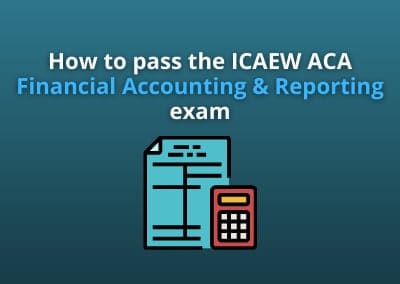 How to pass the ICAEW ACA Financial Accounting and Reporting exam