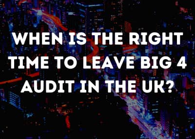 When is the right time to leave Big 4 audit in the UK?