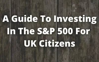 A Guide To Successfully Investing In The S&P 500 For UK Citizens