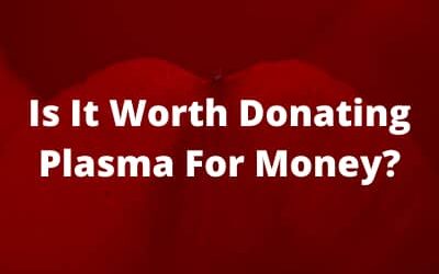 Is It Worth Donating Plasma for Money?