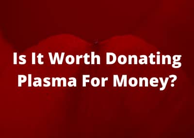 Is It Worth Donating Plasma for Money?