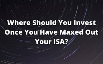Where Should You Invest Once You Have Maxed Out Your ISA?
