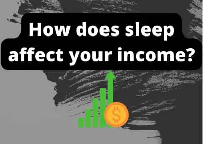 How does sleep affect your income?