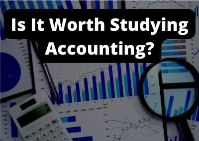 Is It Worth Studying Accounting? Everything You Need To Know