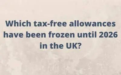 Which tax-free allowances have been frozen until 2026 in the UK?