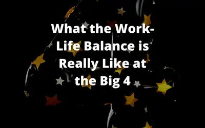 What the Work-Life Balance is Really Like at the Big 4