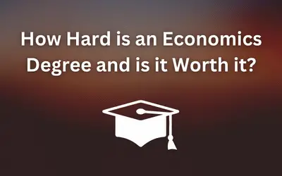 How Hard is an Economics Degree and is it Worth it?