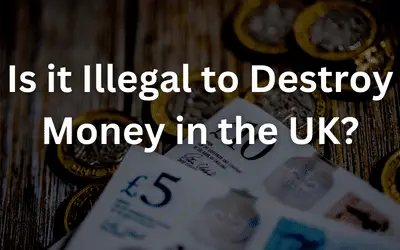 Is it Illegal to Destroy Money in the UK?
