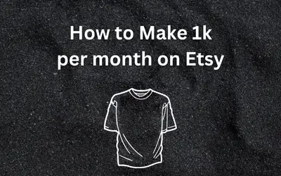 How to Make 1k per month on Etsy