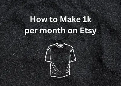 How to Make 1k per month on Etsy