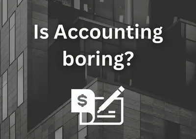 Is Accounting boring?