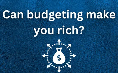 Can budgeting making you rich?