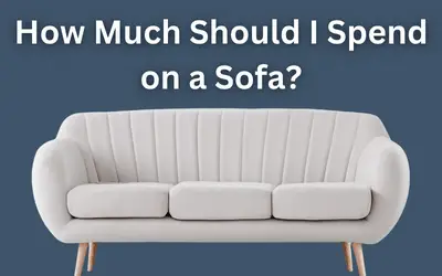 How Much Should I Spend on a New Sofa?