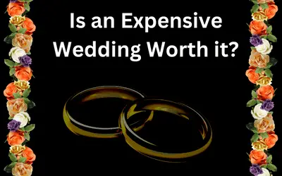 Is an Expensive Wedding Worth it?