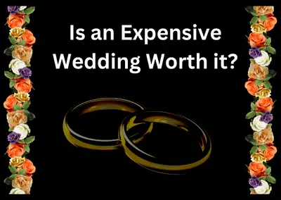 Is an Expensive Wedding Worth it?
