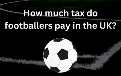 How much tax do footballers pay in the UK?