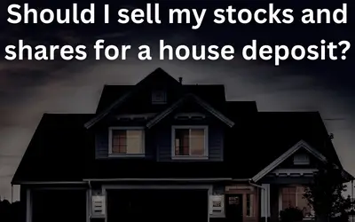 Should I sell my investments for a house deposit?