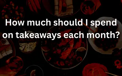 How much should I spend on takeaways each month?